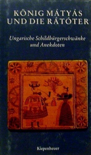 König Mátyás und die Rátóter :Ungarische Schildbürgerschwänke und Anekdoten