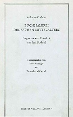 Buchmalerei des frühen Mittelalters :Fragmente und Entwürfe aus dem Nachlaß