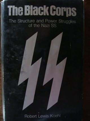 The black corps :the structure and power struggles of the Nazi SS