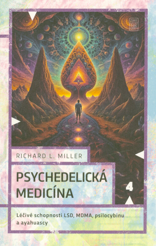 Psychedelická medicína : léčivé schopnosti LSD, MDMA, psilocybinu a ayahuascy