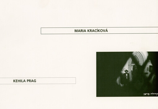 Maria Kracíková : Kehila Prag : židovská komunita v Praze : (fotografie z let 1998-1999) = the Jewish community in Prague : (photographs from the years 1998-1999)