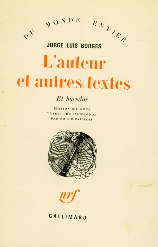 L'auteur et autres textes = El hacedor