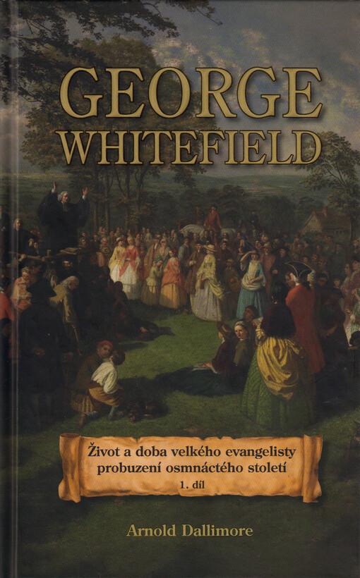 George Whitefield : život a doba velkého evangelisty probuzení osmnáctého století