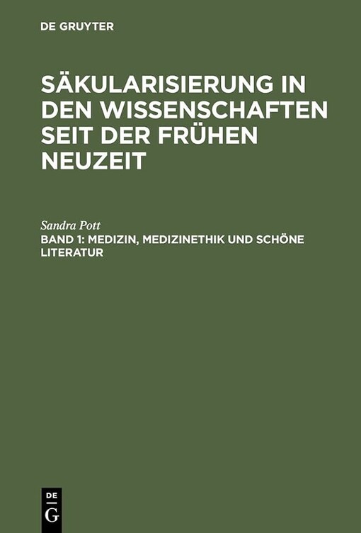 Säkularisierung in den Wissenschaften seit der Frühen Neuzeit.Band 1,Medizin, Medizinethik und schöne Literatur
