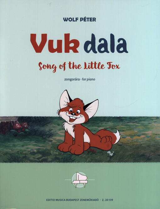 Vuk dala : song of the Little Fox : zongorára = for piano