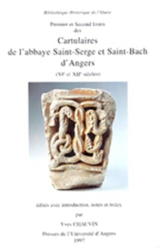 Premier et Second livres des cartulaires de l'abbaye Saint-Serge et Saint-Bach d'Angers (XIe et XIIe siècles)