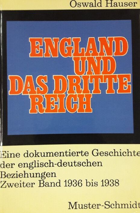 England und das Dritte Reich :eine dokumentierte Geschichte der englisch-deutschen Beziehungen von 1933 bis 1939 auf Grund unveröffentlischter Akten aus dem britischen Staatsarchiv.Bd. 1, 1933 bis 1936