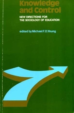 Knowledge and Control :New Directions for the Sociology of Education