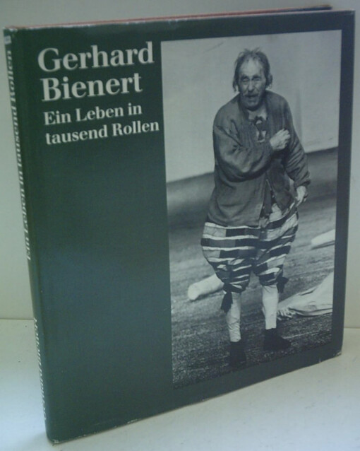 Gerhard Bienert :ein Leben in tausend Rollen