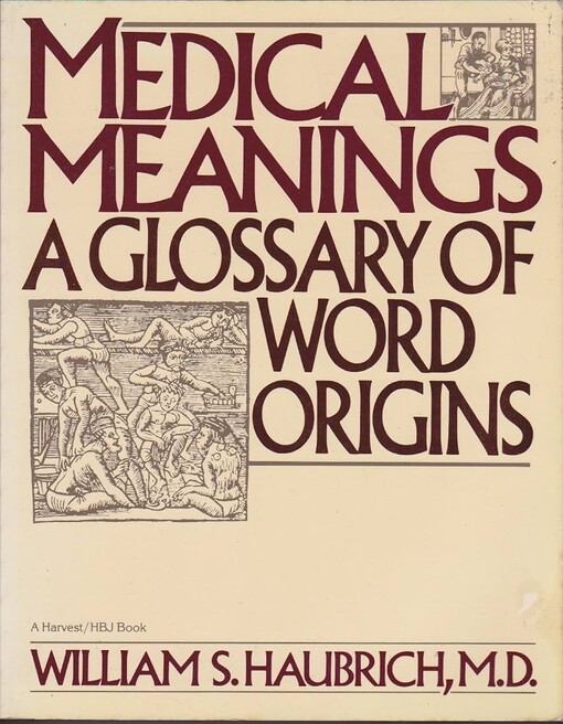 Medical meanings :a glossary of word origins
