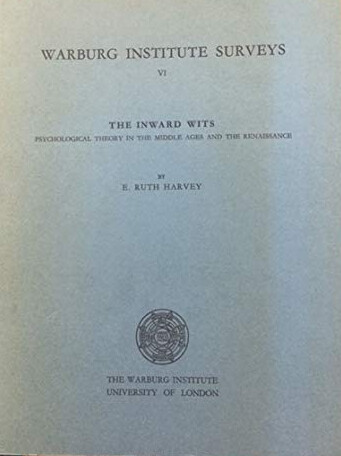 The inward wits :psychological theory in the middle ages and the renaissance