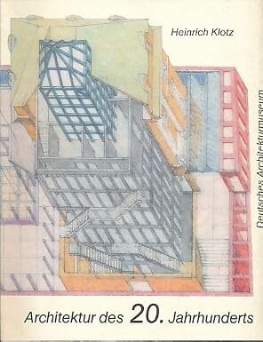 Architektur des 20. Jahrhunderts :Zeichnungen - Modelle - Möbel aus der Sammlung des Deutschen Architekturmuseums, Frankfurt a.M., 3. März bis 14. Mai 1989 : Katalog