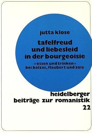 Tafelfreud und Liebesleid in der Bourgeoisie :