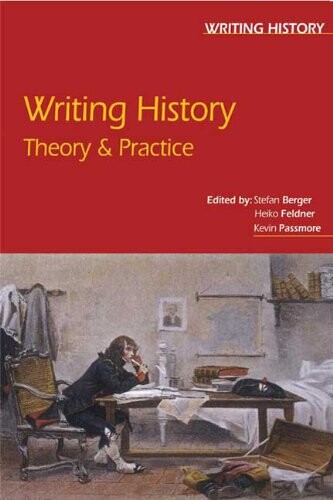 Writing history : theory & practice