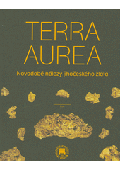 Terra Aurea : novodobé nálezy jihočeského zlata : výstavní katalog : Prácheňské muzeum v Písku, 29.5.-7.9.2026 (odkaz v elektronickém katalogu)