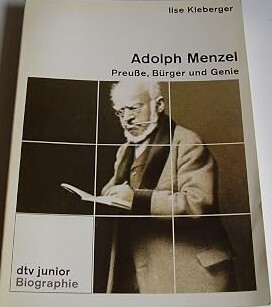 Adolph Menzel :Preuße, Bürger und Genie : mit 101 Abbildungen