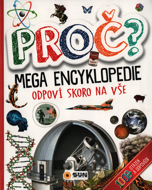 Proč? : mega encyklopedie : odpoví skoro na vše