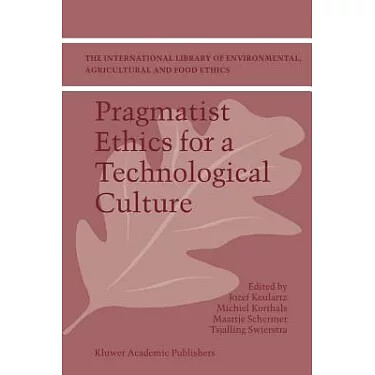Pragmatist ethics for a technological culture