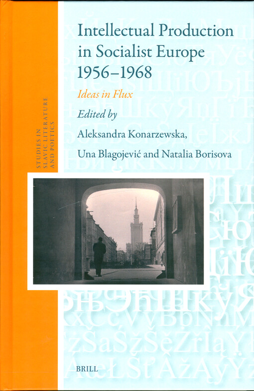 Intellectual production in socialist Europe 1956-1968 : ideas in flux