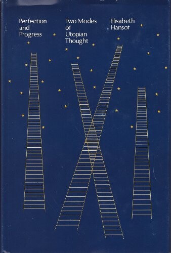 Perfection and progress :two modes of utopian thought