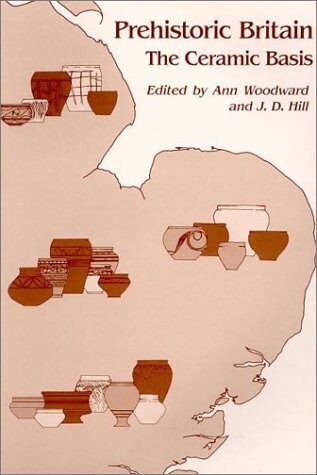 Prehistoric Britain: The Ceramic Basis (PREH CERAMICS RES GROUP OCC.)