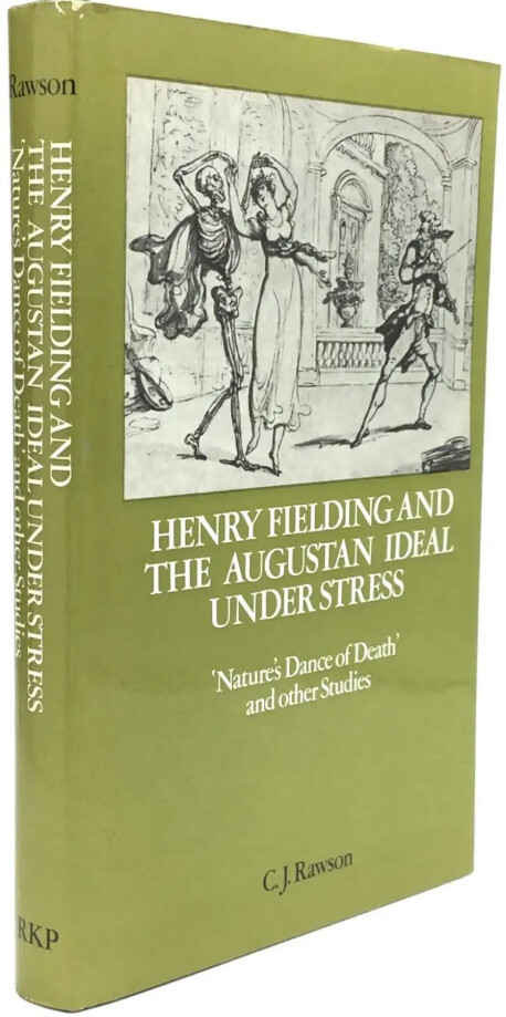Henry fielding and the augustan ideal under stress :natures dance of death and other studies