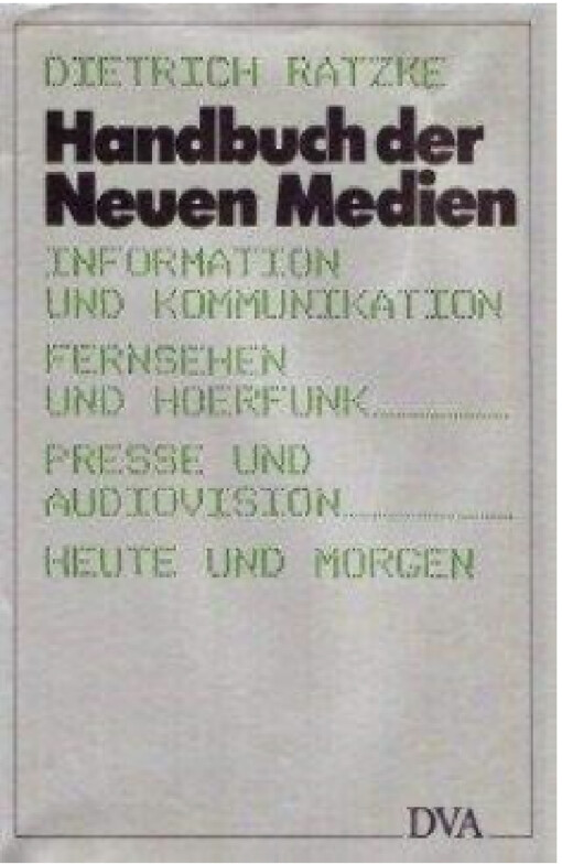 Handbuch der Neuen Medien :Information und Kommunikation : Fernsehen und Hörfunk : Presse und Audiovision heute und morgen