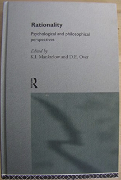 Rationality :psychological and philosophical perspectives