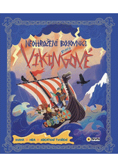 Vikingové : neohrožení bojovníci severu  (odkaz v elektronickém katalogu)