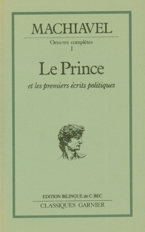 Oeuvres complètes : texte et traduction. I, Le prince précédé des premiers écrits politiques