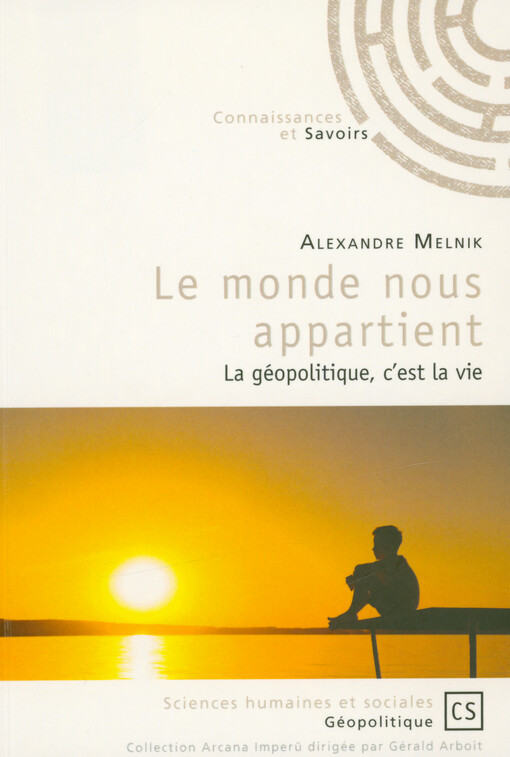 Le monde nous appartient : la géopolitique c'est la vie