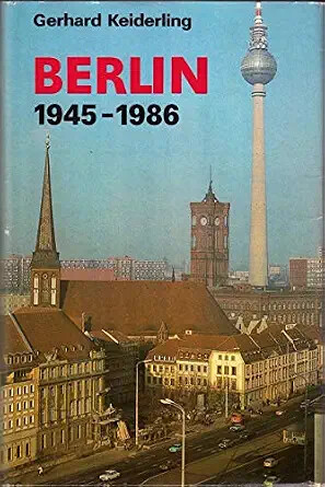 Berlin 1945-1986 :Geschichte der Haupstadt