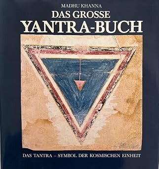 Das grosse Yantra-Buch :das Tantra-Symbol der kosmischen Einheit