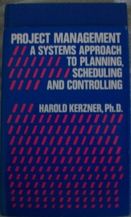 Project Management :A Systems Approach to Planning, Scheduling and Controlling