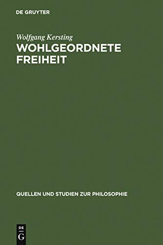Wohlgeordnete Freiheit :Immanuel Kants Rechts- und Staatsphilosophie