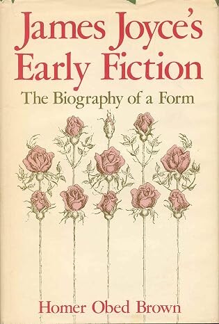 James Joyce's early fiction :the biography of a form