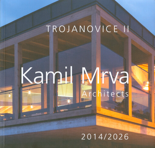 Kamil Mrva Architects : Trojanovice II : 2014/2026