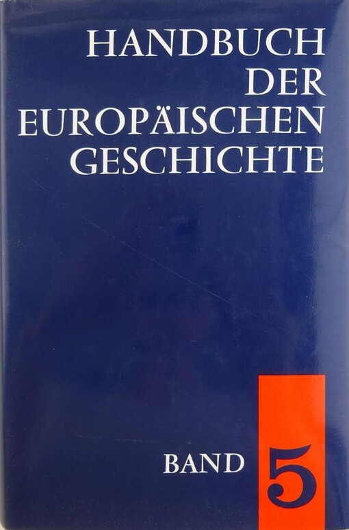Handbuch der europäischen Geschichte. Bd. 5, Europa von der Französischen Revolution zu den nationalstaatlichen Bewegungen des 19. Jahrhunderts