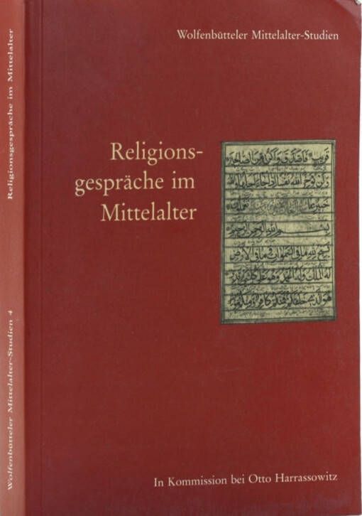 Religionsgespräche im Mittelalter :Vorträge gehalten anlässlich des 25. Wolfenbütteler Symposions vom 11.-15. Juni 1989 in der Herzog August Bibliothek