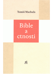 Bible a ctnosti  (odkaz v elektronickém katalogu)