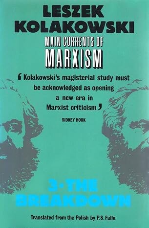 Main currents of Marxism :its origins, growth and dissolution.Volume 3,The breakdown