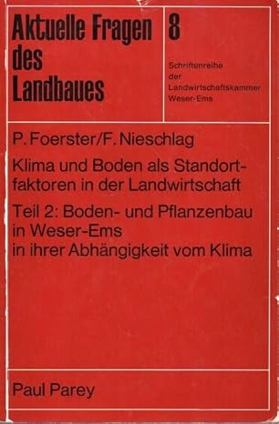 Klima und Boden als Standortfaktoren in der Landwirtschaft.Teil 1,Das Klima Nordwestniedersachsens unter besonderer Berücksichtigung des Weser-Ems-Gebietes