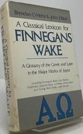 A classical lexicon for finnegans wake :A clossary of the greek and latin in the major works of joyce : including finnegans wake,the poems,dubliners,Stephen Hero,a portrait of the artist as a young man,and ulysses
