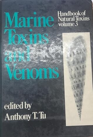 Handbook of natural toxins.Volume 3,Marine toxins and venoms