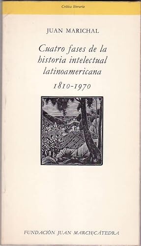 Cuatro fases de la historia intelectual latino-americann 1810-1970