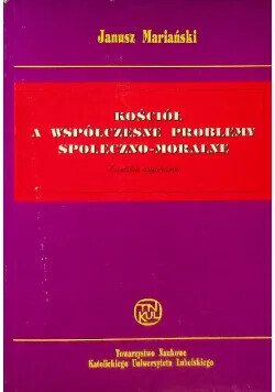 Kościół a współczesne problemy społeczno-moralne :kwestie wybrane