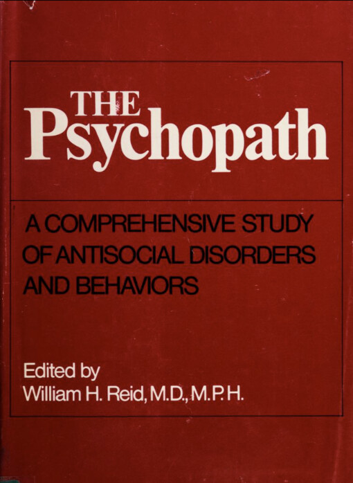 The Psychopath :a comprehensive study of antisocial disorders and behaviors