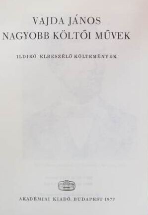 Nagyobb költöi müvek :ildikó, elbeszélö költemények