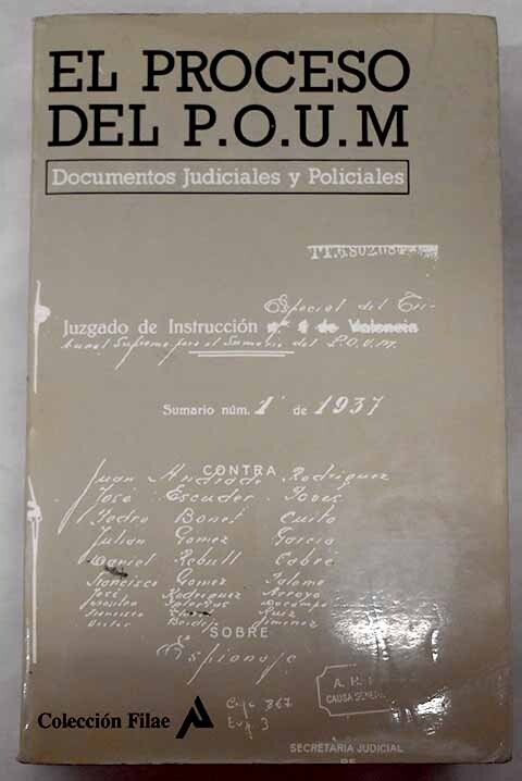 El proceso del P.O.U.M. :(junio de 1937 - octubre de 1938) : transcripción del sumario, juició oral y sentencia del Tribunal Especial