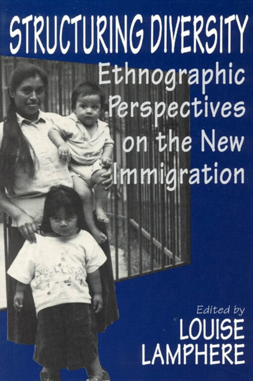 Structuring Diversity :ethnographic Perspectives on the New Immigration